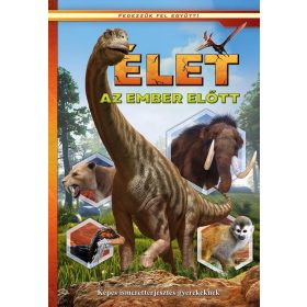 Élet az ember előtt - Képes ismeretterjesztés gyerekeknek - Fedezzük fel együtt!