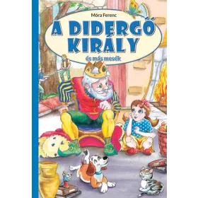 A didergő király és más mesék