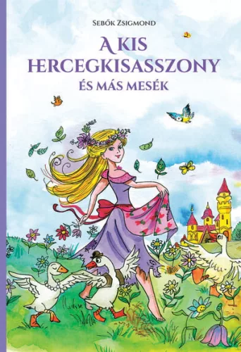 A kis hercegkisasszony és más mesék (új kiadás)