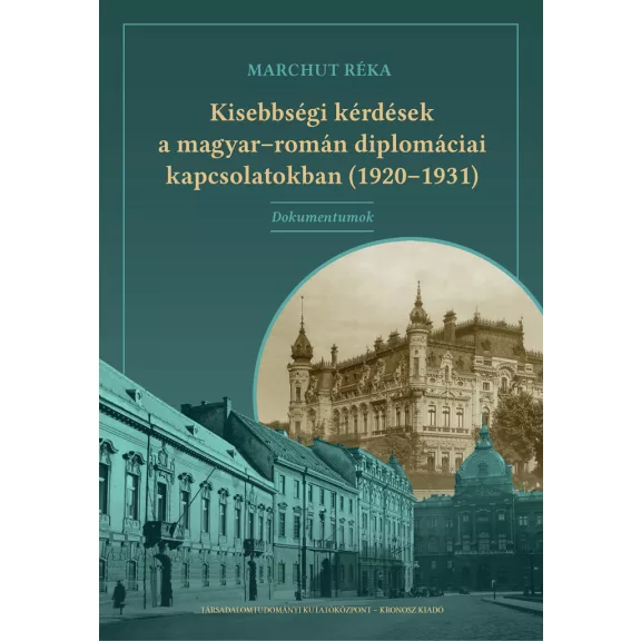 Kisebbségi kérdések a magyar-román diplomáciai kapcsolatokban (1920-1931) Kisebbségi kérdések a magyar-román diplomáciai kapcsolatokban (1920-1931)