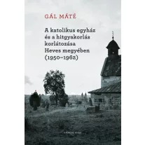   A katolikus egyház és a hitgyakorlás korlátozása heves megyében (1950-1962)