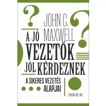 A jó vezetők jól kérdeznek - A sikeres vezetés alapjai
