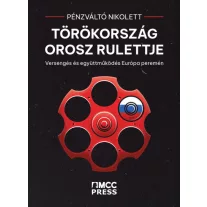 Törökország orosz rulettje - Versengés és együttműködés Európa peremén