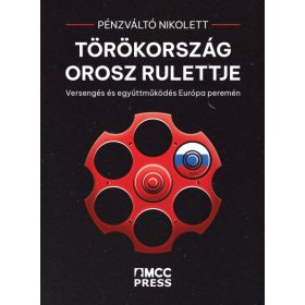 Törökország orosz rulettje - Versengés és együttműködés Európa peremén