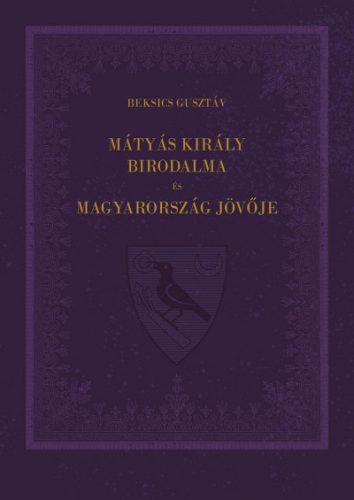 Mátyás király birodalma és Magyarország jövője