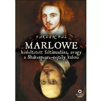Marlowe késleltetett feltámadása, avagy a Shakespeare-rejtély kulcsa