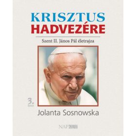   Krisztus hadvezére - Szent II. János Pál életrajza, 3. kötet
