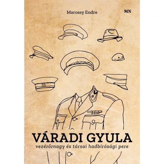 Váradi gyula vezérőrnagy és társai hadbírósági pere Váradi gyula vezérőrnagy és társai hadbírósági pere