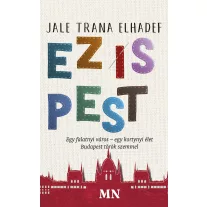   Ez is pest - Egy falatnyi város-egy kortynyi élet - Budapest török szemmel