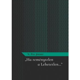 "Ha reménytelen a Lehetetlen..."