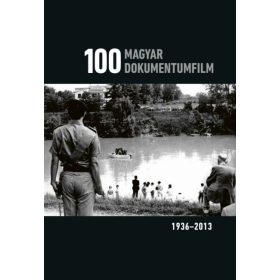 100 magyar dokumentumfilm (1936-2013)