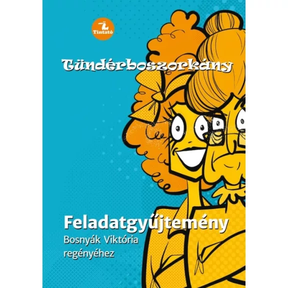 Tündérboszorkány Feladatgyűjtemény Bosnyák Viktória regényéhez Tündérboszorkány Feladatgyűjtemény Bosnyák Viktória regényéhez