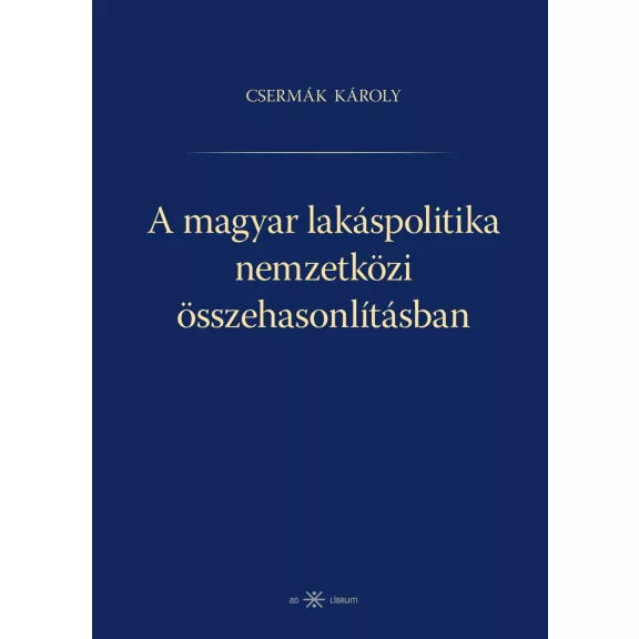A magyar lakáspolitika nemzetközi összehasonlításban A magyar lakáspolitika nemzetközi összehasonlításban