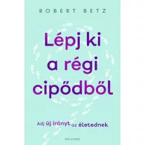 Lépj ki a régi cipődből - Adj új irányt az életednek