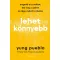 Lehet könnyebb - Engedd el a múltat, éld meg a jelent és légy nyitott a jövőre