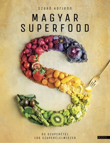Magyar superfood 65 szuperétel - 106 szuperélelmiszer