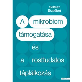 A mikrobiom támogatása és a rosttudatos táplálkozás