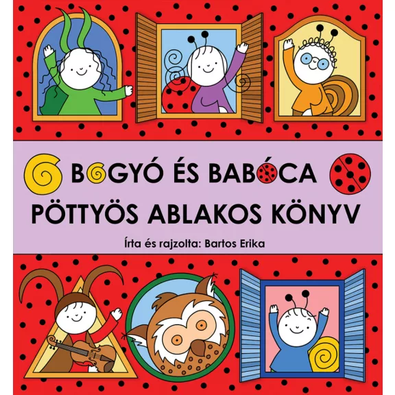 Bogyó és Babóca - Pöttyös ablakos könyv Bogyó és Babóca - Pöttyös ablakos könyv