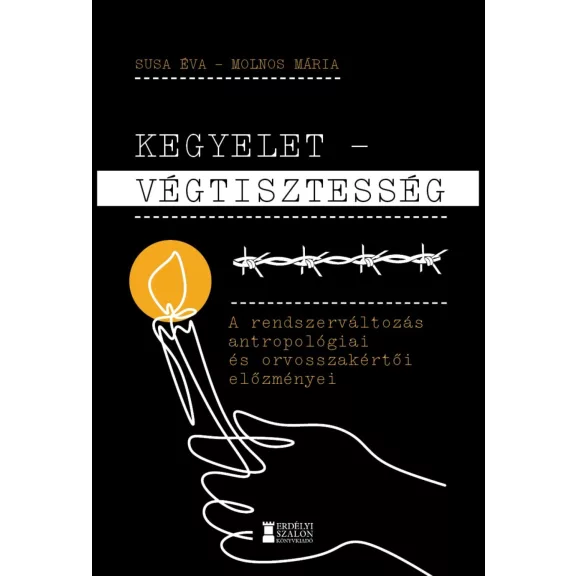 Kegyelet - Végtisztesség - A rendszerváltozás antropológiai és orvosszakértői el Kegyelet - Végtisztesség - A rendszerváltozás antropológiai és orvosszakértői el