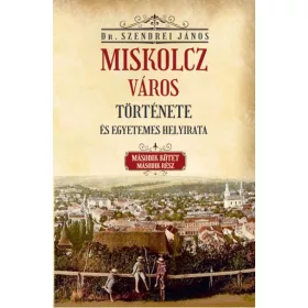 Miskolcz város története és egyetemes helyirata - II/2