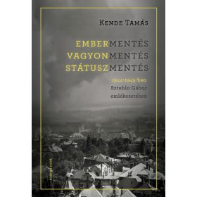 Embermentés, vagyonmentés, státuszmentés 1944-1945-ben Sztehlo Gábor emlékezetében