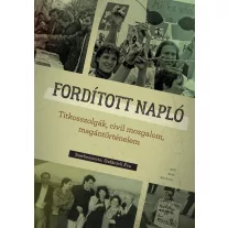   Fordított napló - Titkosszolgák, civil mozgalom, magántörténelem