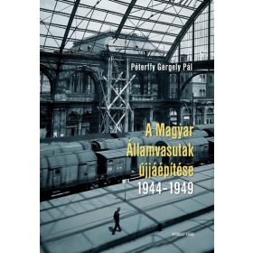 A Magyar Államvasutak újjáépítése 1944-1949