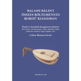 Balassi Bálint összes költeménye korhű kiadásban - zenei melléklettel