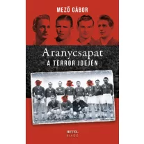 Aranycsapat a terror idején