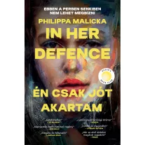 In her defence - Én csak jót akartam
