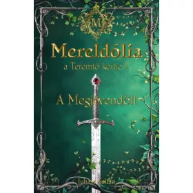 Mereldólia, a Teremtő Kertje. I. - A Megjövendölt
