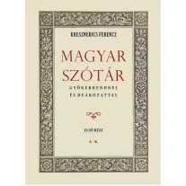 Magyar szótár gyökérrenddel és deákozattal I. kötet
