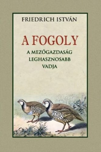 A FOGOLY a mezőgazdaság leghasznosabb vadja
