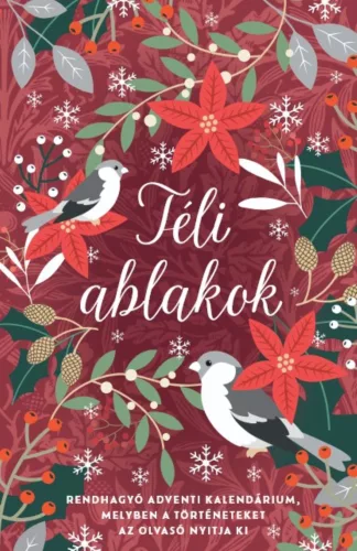 Téli ablakok - Rendhagyó adventi kalendárium, melyben a történeteket az olvasó nyitja ki
