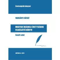 Magyar írásbeli érettségire felkészítő könyv - Emelt szint