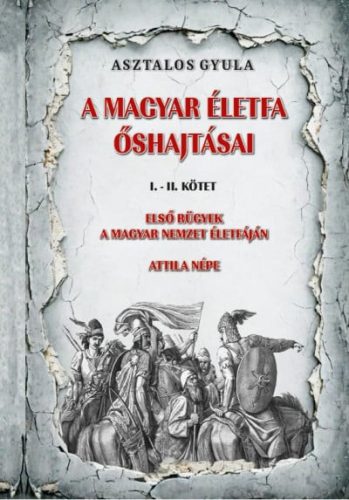 A magyar életfa őshajtásai I-II. kötet