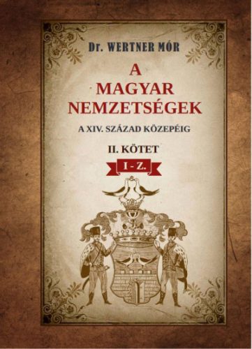 A magyar nemzetségek a XIV. század közepéig II. kötet I-Z.