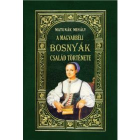 A MAGYARBÉLI BOSNYÁK-CSALÁD története