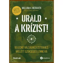   Urald a krízist! - 10 lecke válsághelyzetekhez , mielőtt szükséged lenne rá