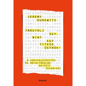   Tárgyalj úgy, mint egy titkos ügynök – A kapcsolatépítés és befolyásolás rejtett technikái