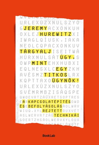 Tárgyalj úgy, mint egy titkos ügynök – A kapcsolatépítés és befolyásolás rejtett technikái