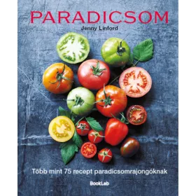 Paradicsom - Több mint 75 recept paradicsomrajongóknak