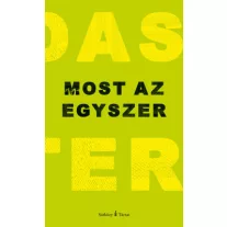 Most az egyszer