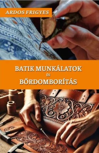 Batik munkálatok és bőrdomborítás