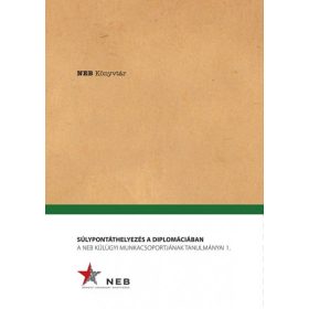 Súlypontáthelyezés a diplomáciában - A NEB Külügyi Munkacsoportjának tanulmányai 1.