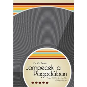 Jampecek a Pagodában - A Magyar Rádió könnyűzenei politikája a Kádár-rendszerben