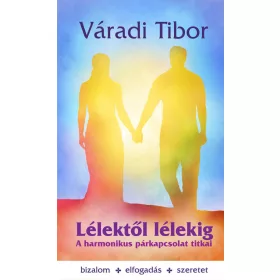 Lélektől lélekig – A harmonikus párkapcsolat titkai