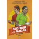 Federer és Nadal - A párharc, amely örökre megváltoztatta a teniszt