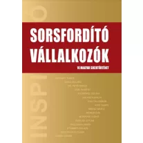 Sorsfordító vállalkozók - 16 magyar sikertörténet
