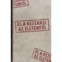 El a kezekkel az életemtől